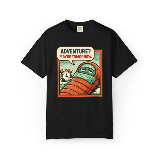 Adventure? Maybe Tomorrow T-Shirt