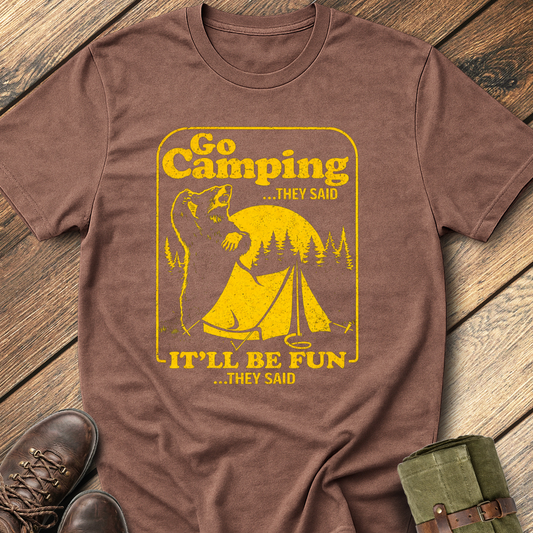 Go Camping They Said T-Shirt