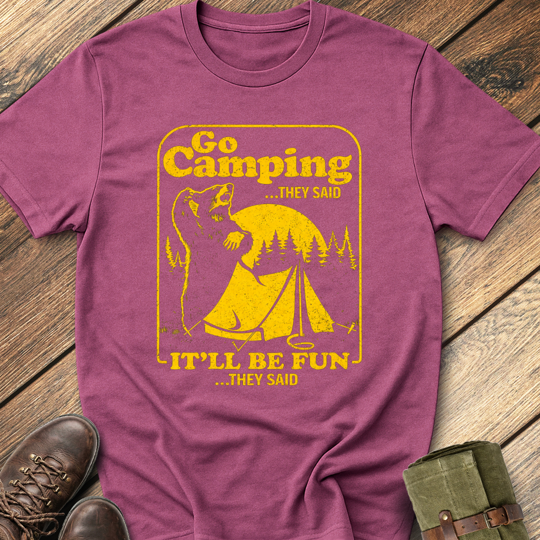 Go Camping They Said T-Shirt