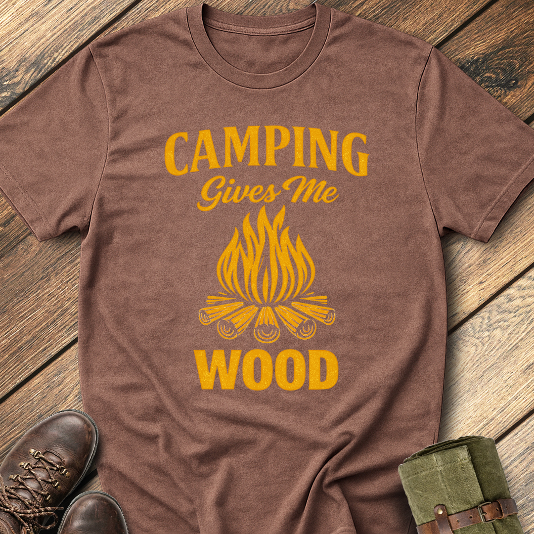 Camping Gives Me Wood T-Shirt