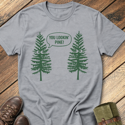 You Lookin' Pine T-Shirt