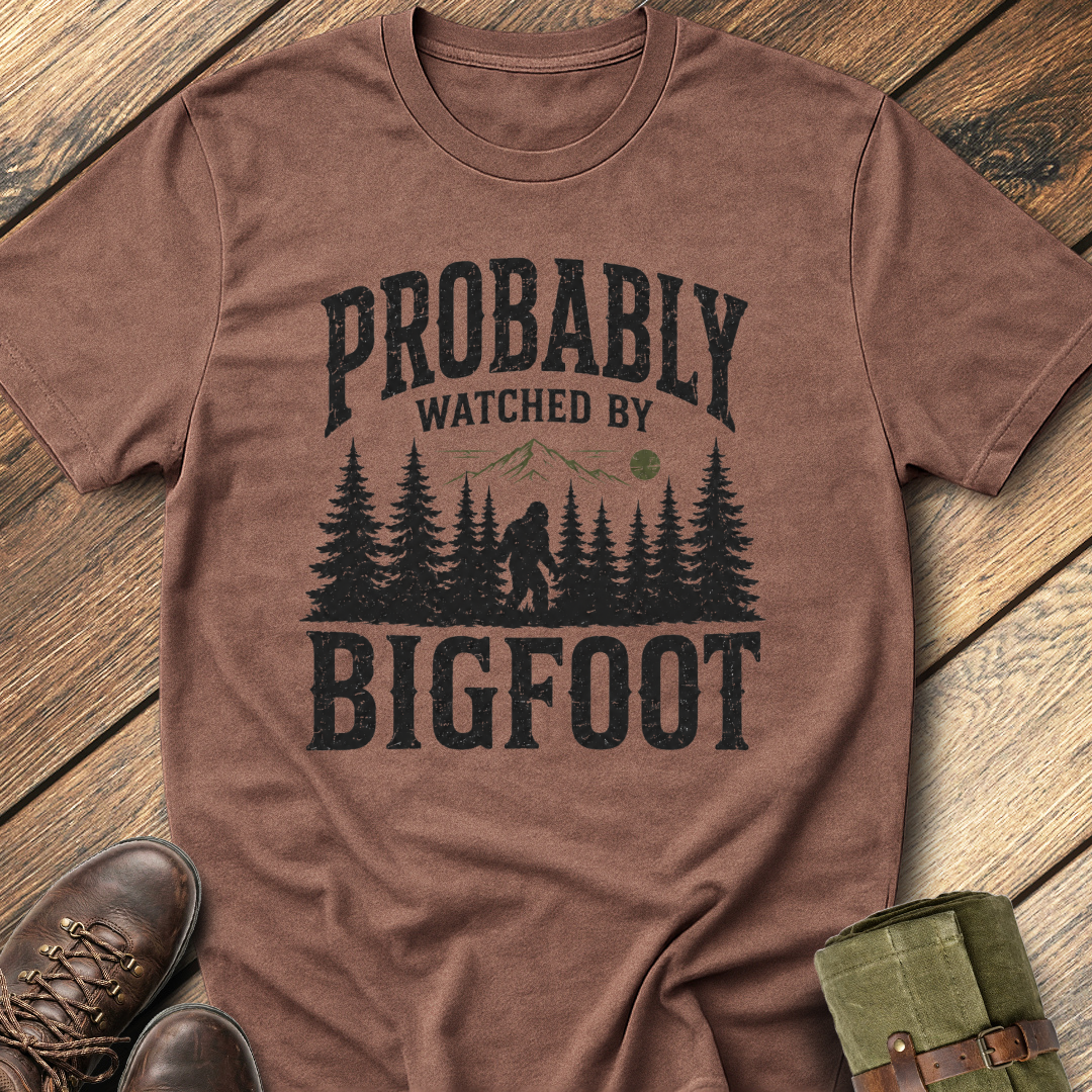 Probably Watched By Bigfoot T-Shirt
