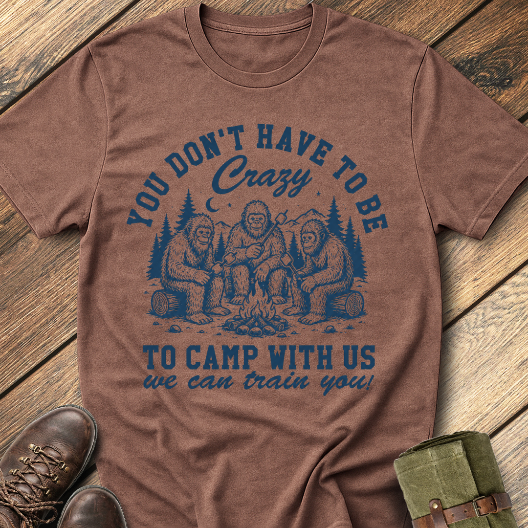 You Don't Have To Be Crazy T-Shirt