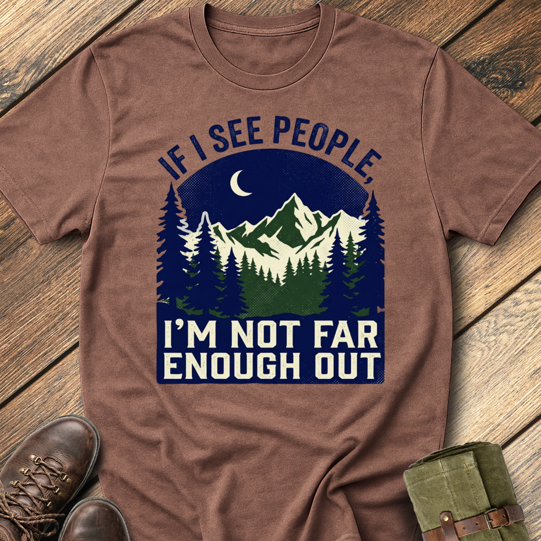 Not Far Enough Out T-Shirt