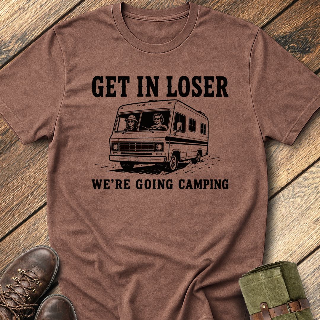 Get In Loser T-Shirt
