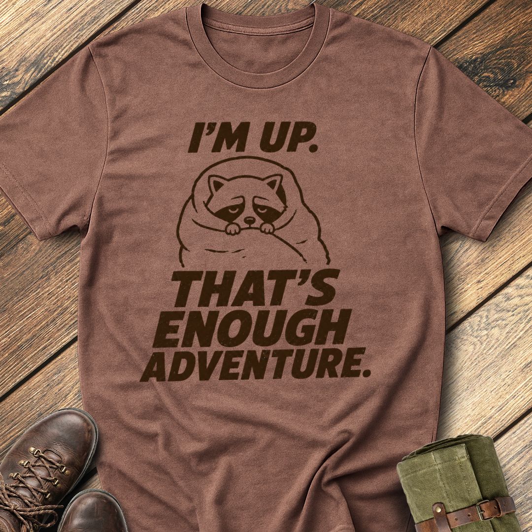 Enough Adventure T-Shirt