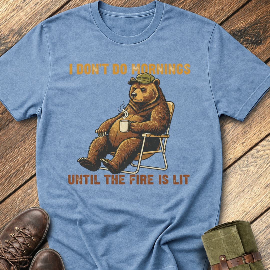 I Don't Do Mornings Until the Fire Is Lit T-Shirt