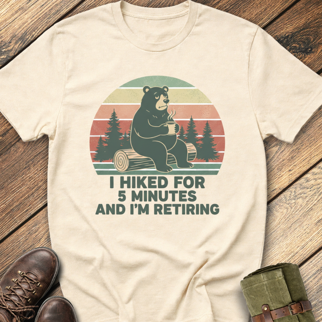 I Hiked For 5 Minutes T-Shirt