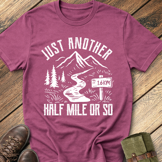Just Another Half Mile Or So T-Shirt