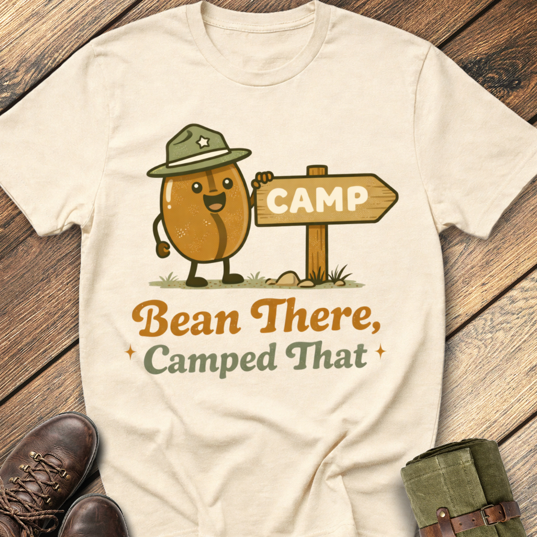 Bean there, Camped That T-Shirt