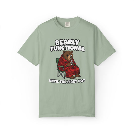 Bearly Functional Until First Pot T-Shirt