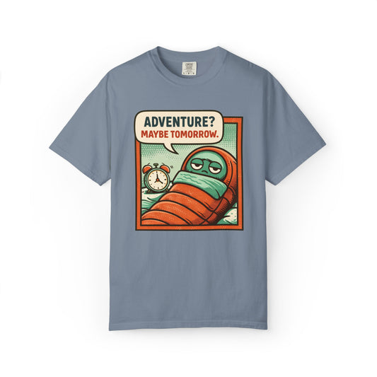 Adventure? Maybe Tomorrow T-Shirt