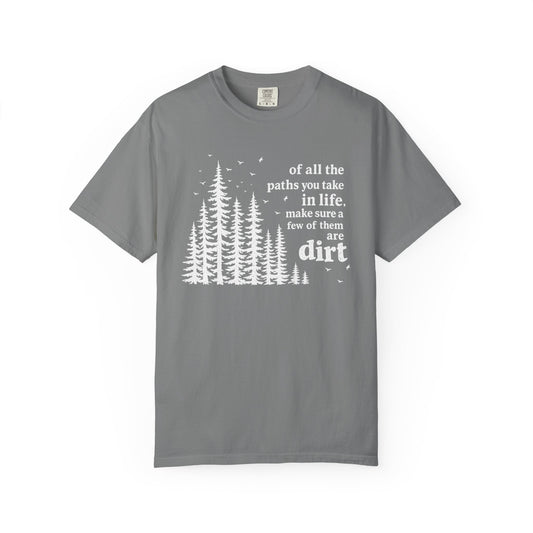 Of All The Paths You Take T-Shirt