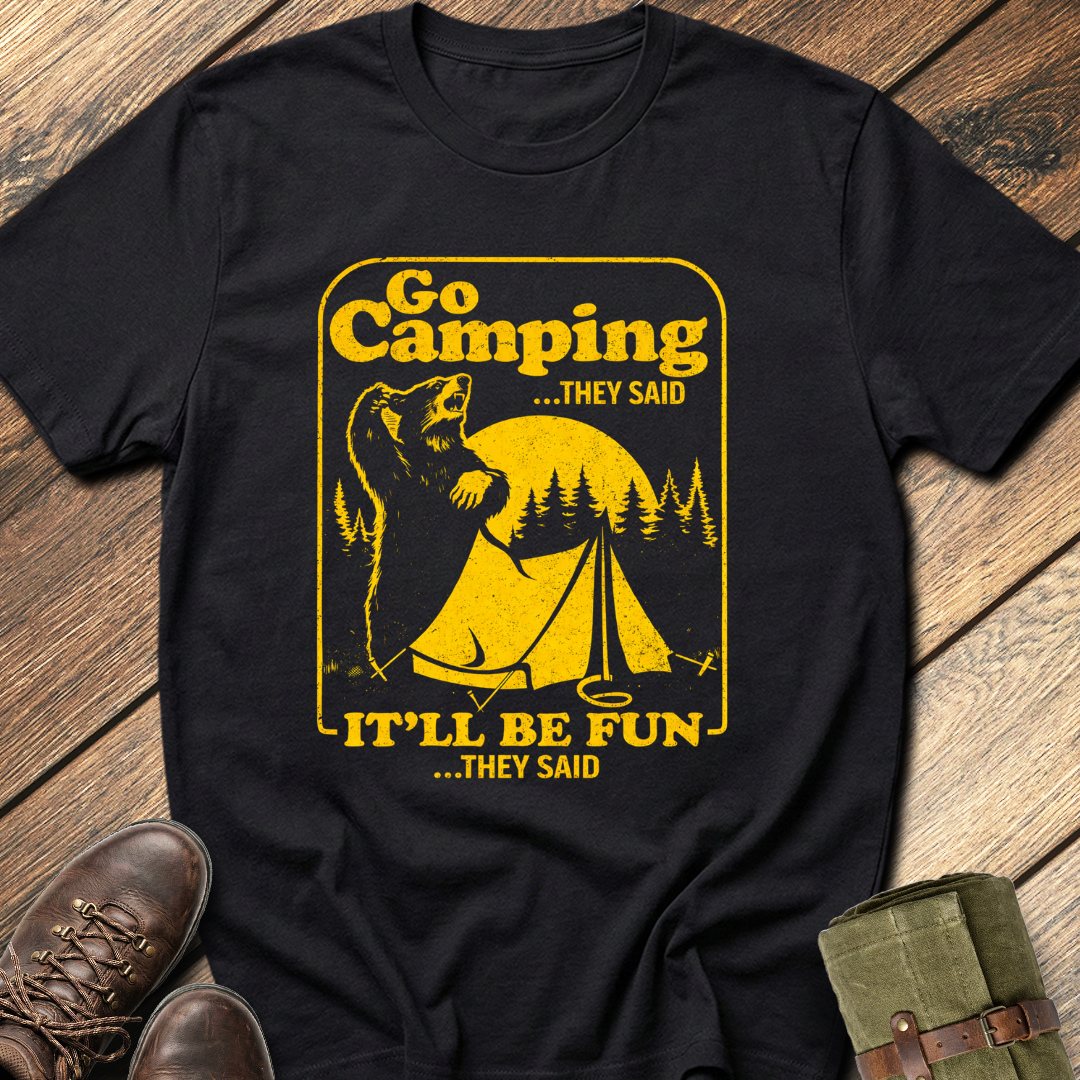 Go Camping They Said T-Shirt