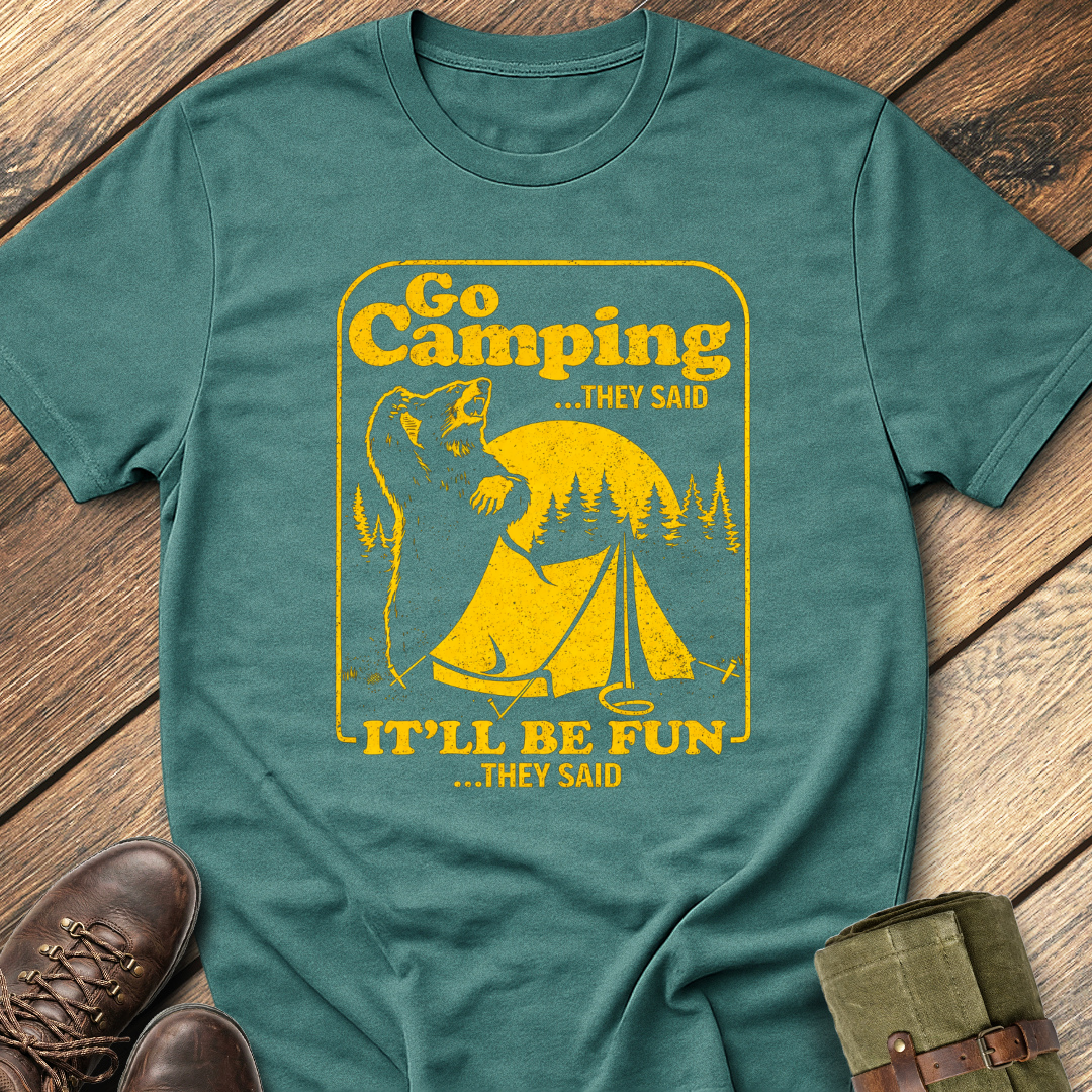 Go Camping They Said T-Shirt