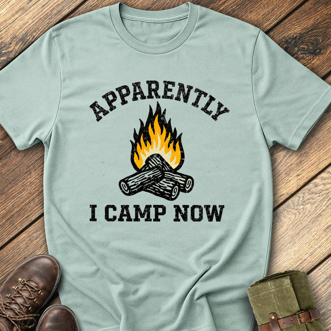 Apparently I Camp Now T-Shirt