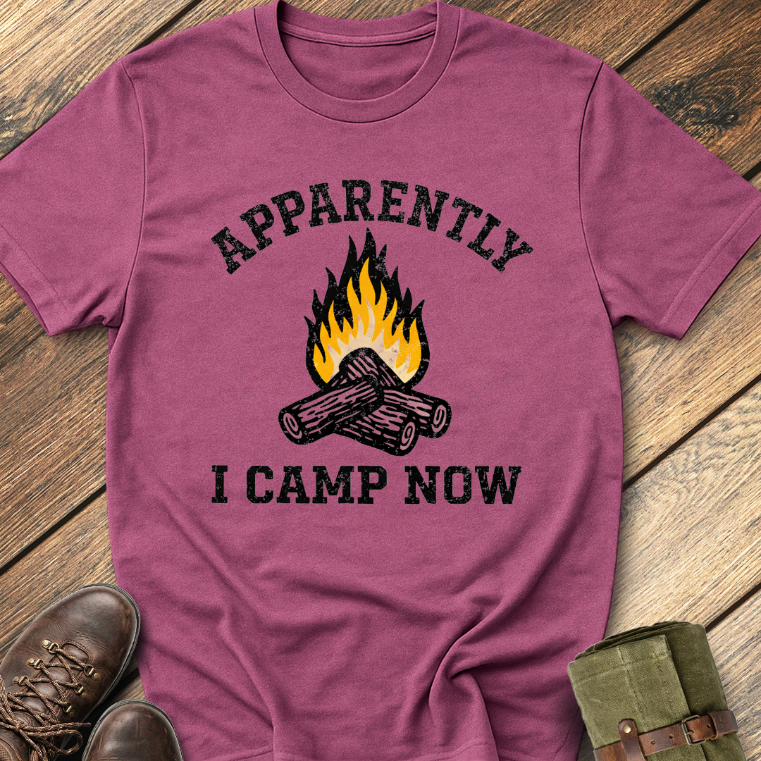 Apparently I Camp Now T-Shirt