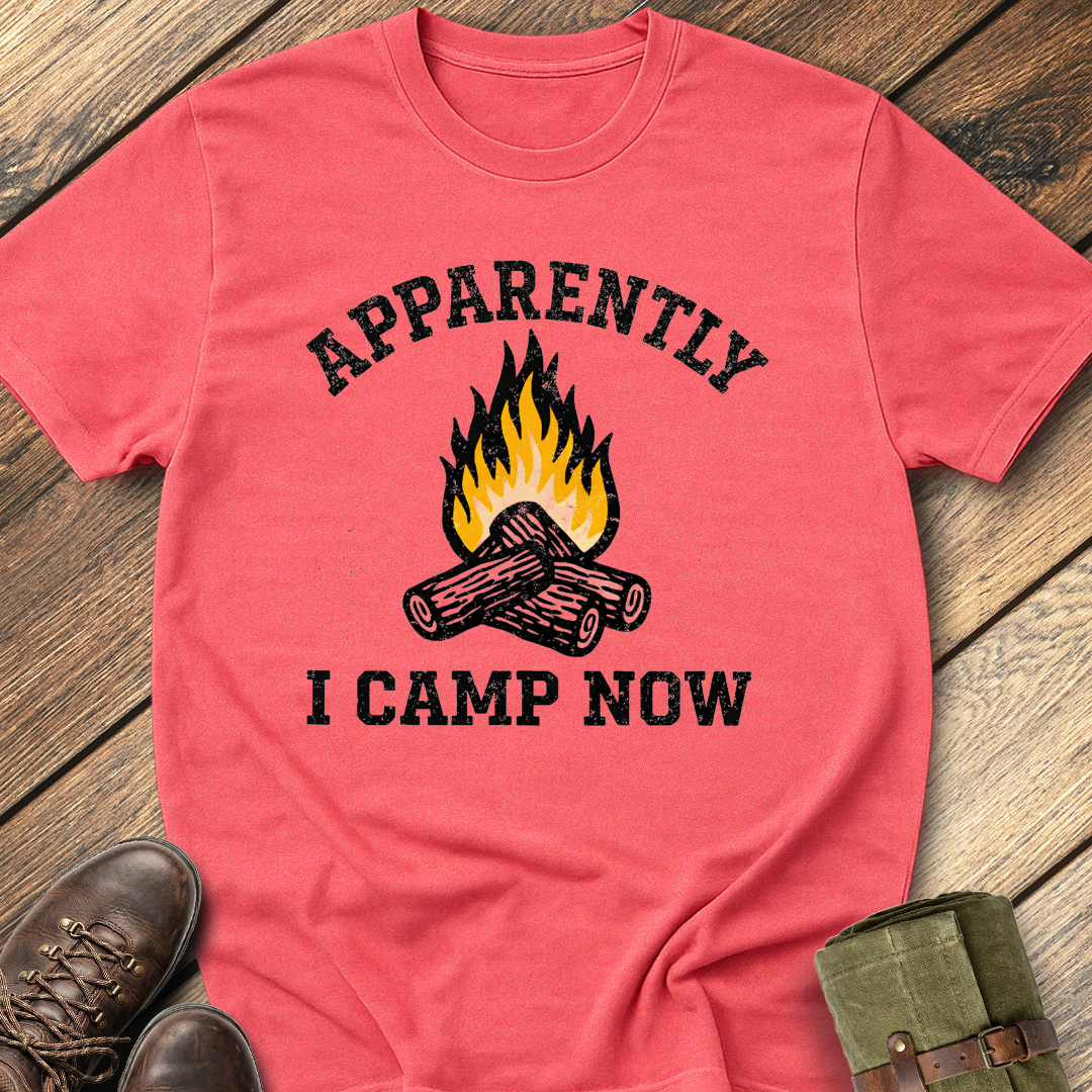 Apparently I Camp Now T-Shirt