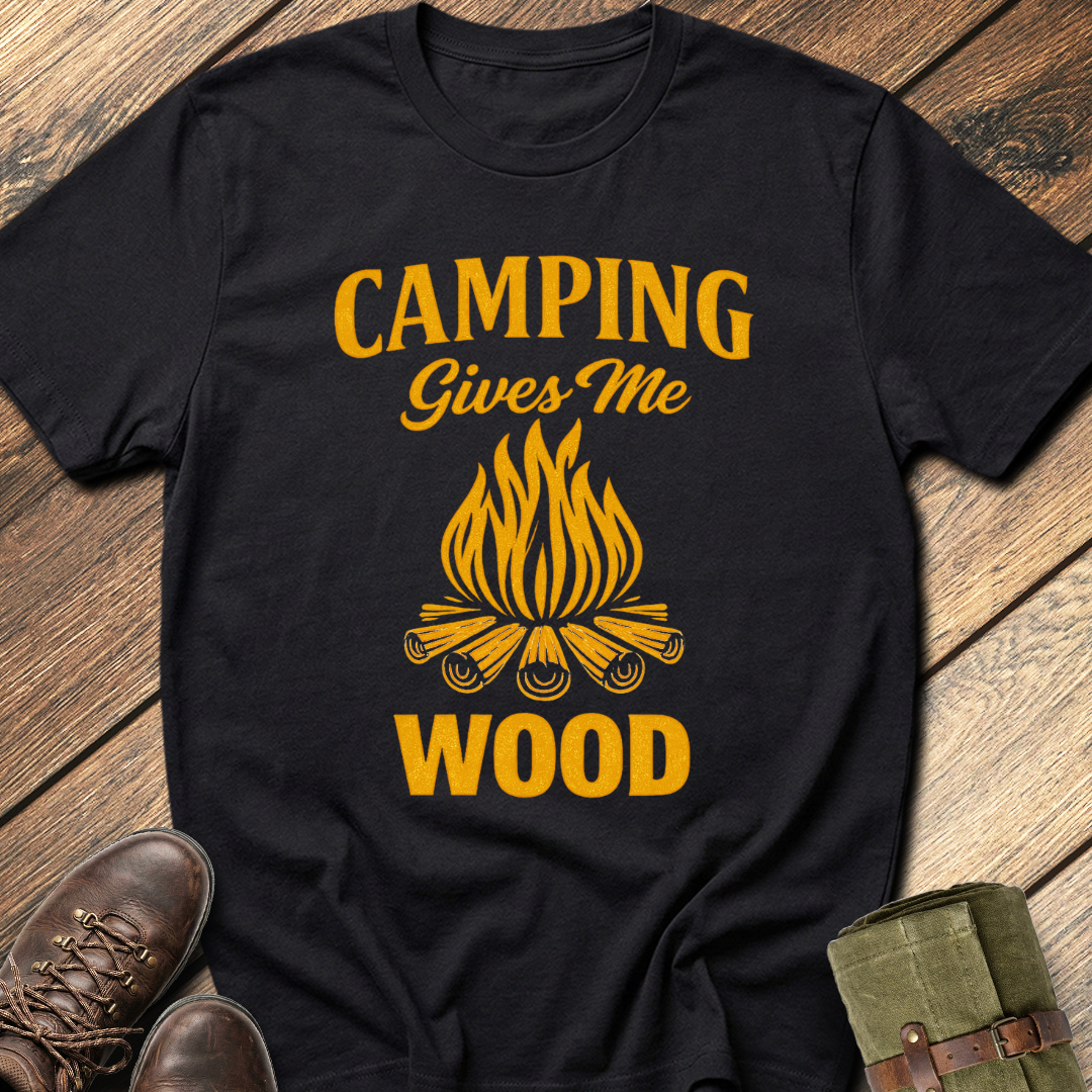 Camping Gives Me Wood T-Shirt