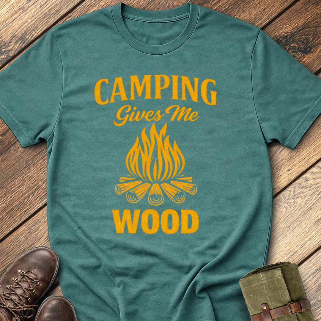 Camping Gives Me Wood T-Shirt