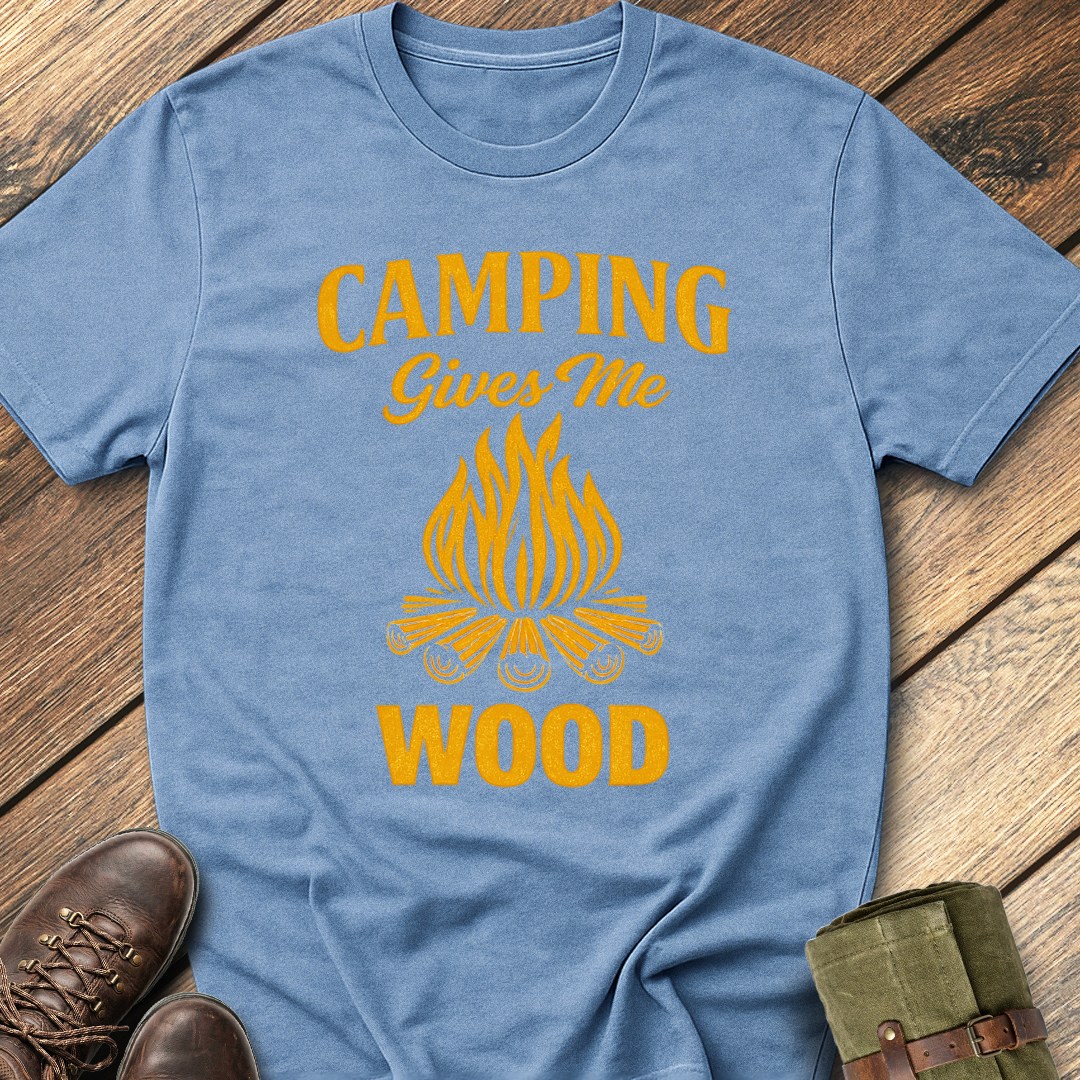 Camping Gives Me Wood T-Shirt