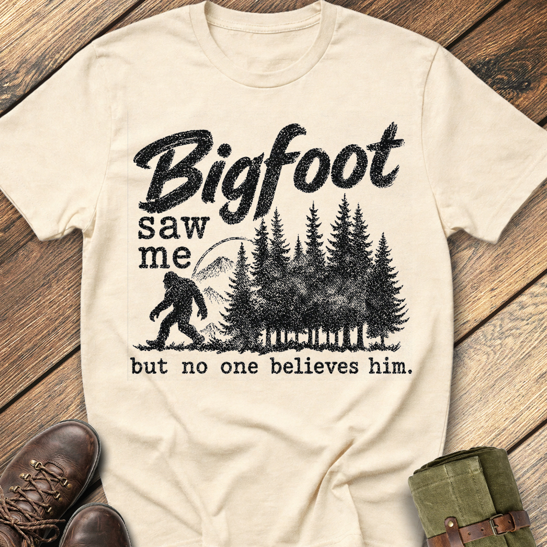 Bigfoot saw me but no one believes him. T-Shirt