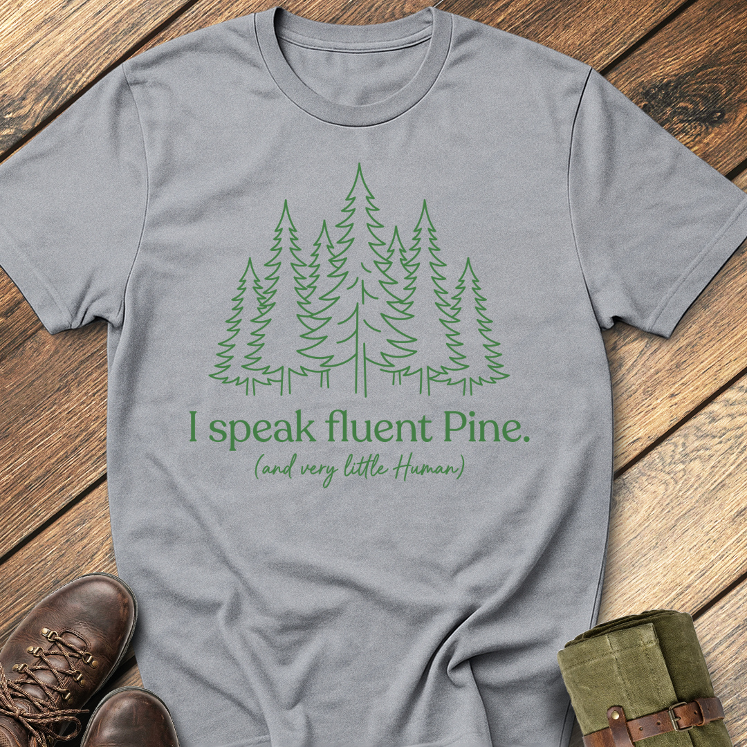 I Speak Fluent Pine T-Shirt