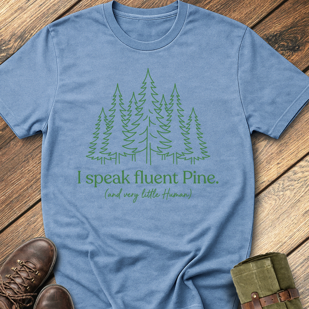 I Speak Fluent Pine T-Shirt