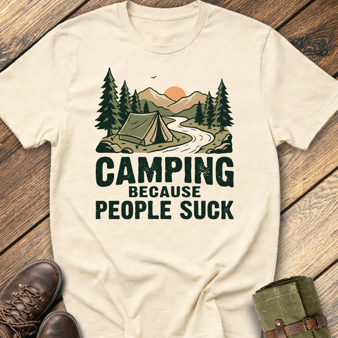 Camping Because People Suck T-Shirt