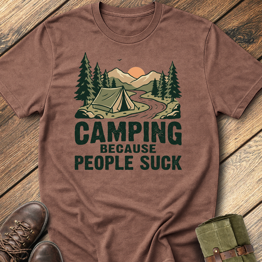 Camping Because People Suck T-Shirt