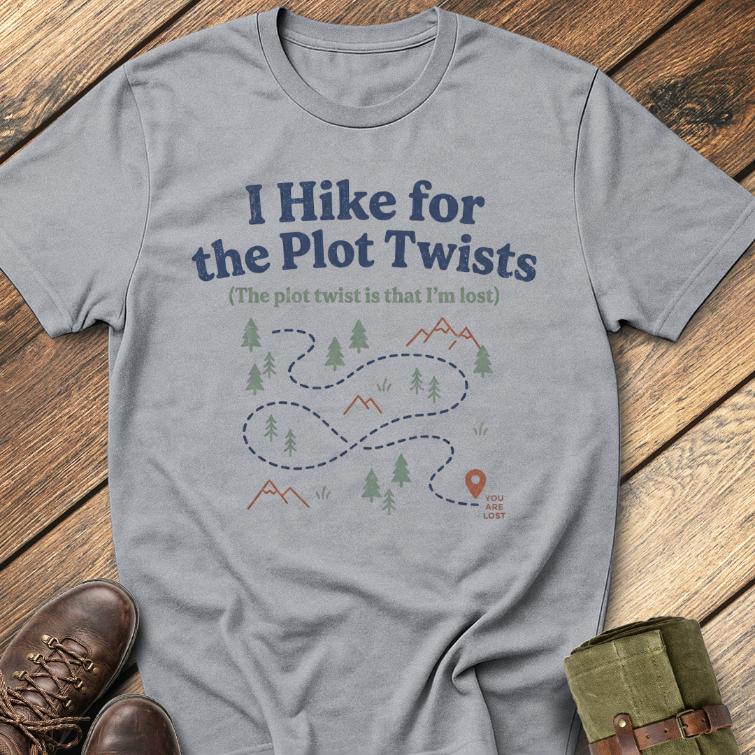 I Hike For The Plot Twists T-Shirt