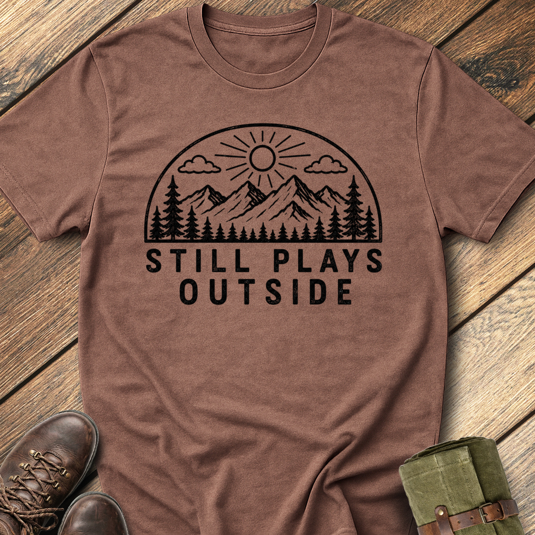 Still Plays Outside T-Shirt
