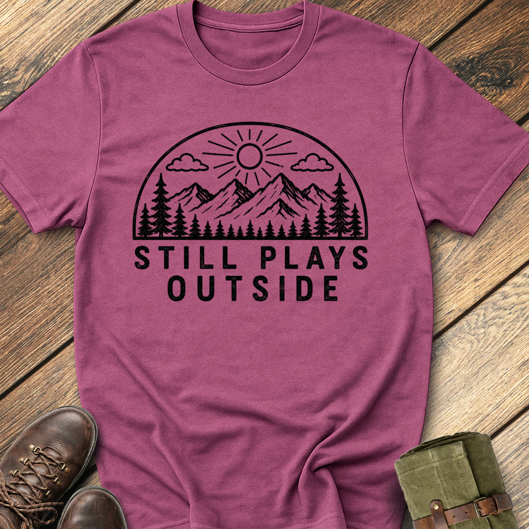 Still Plays Outside T-Shirt