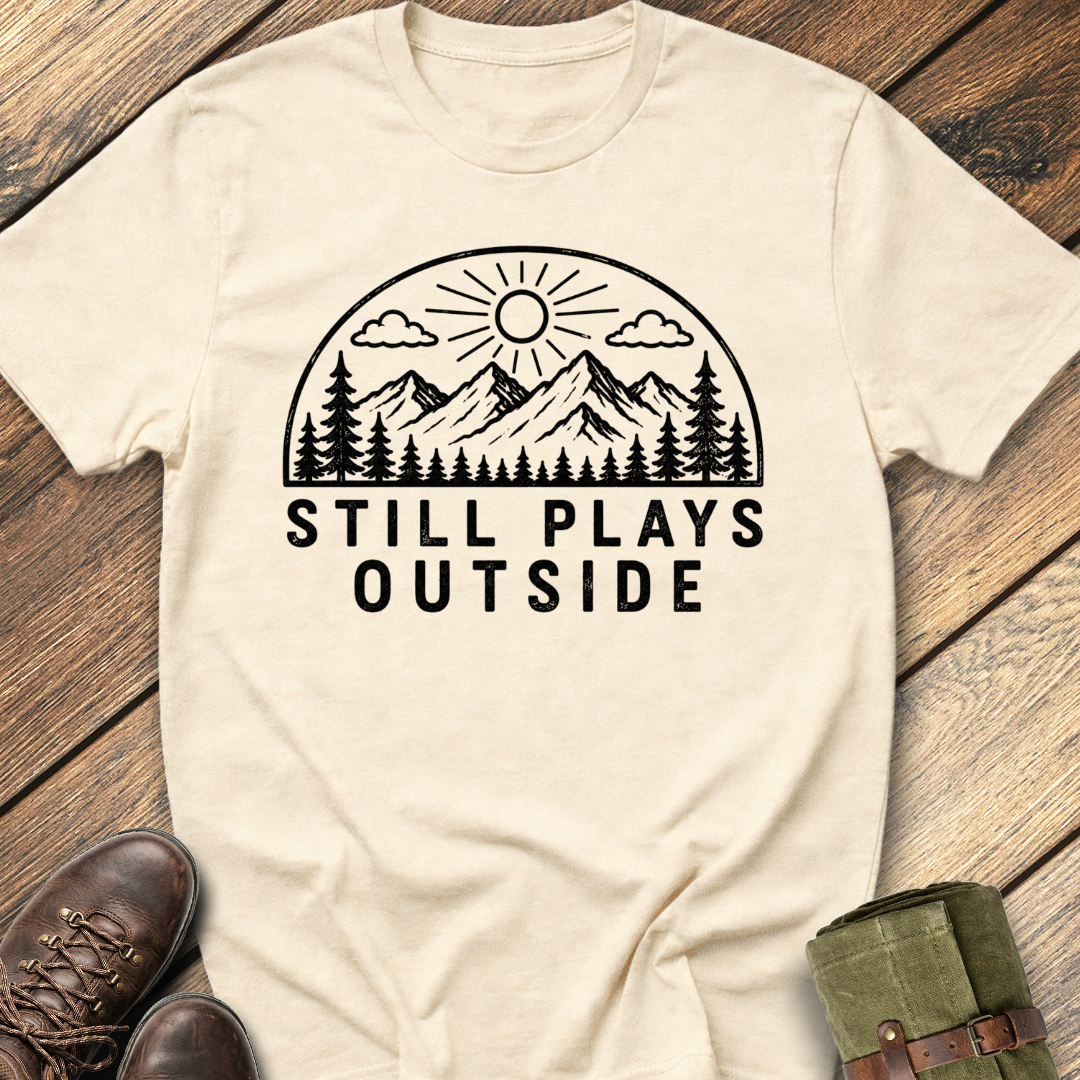 Still Plays Outside T-Shirt