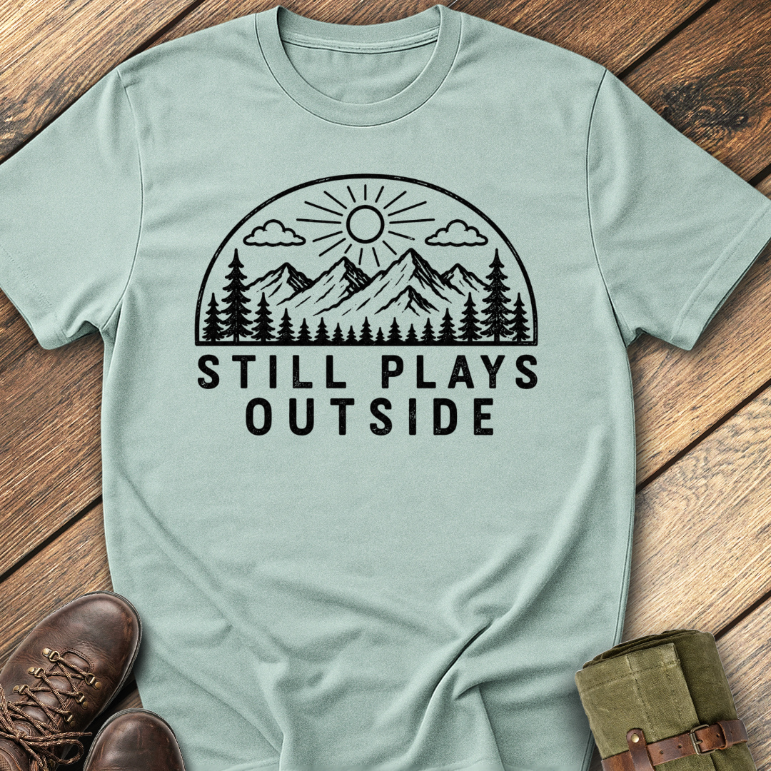 Still Plays Outside T-Shirt