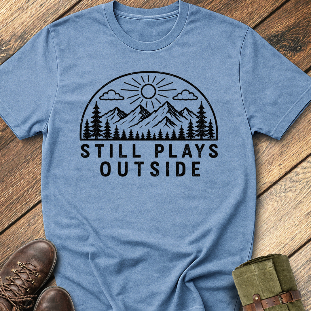 Still Plays Outside T-Shirt