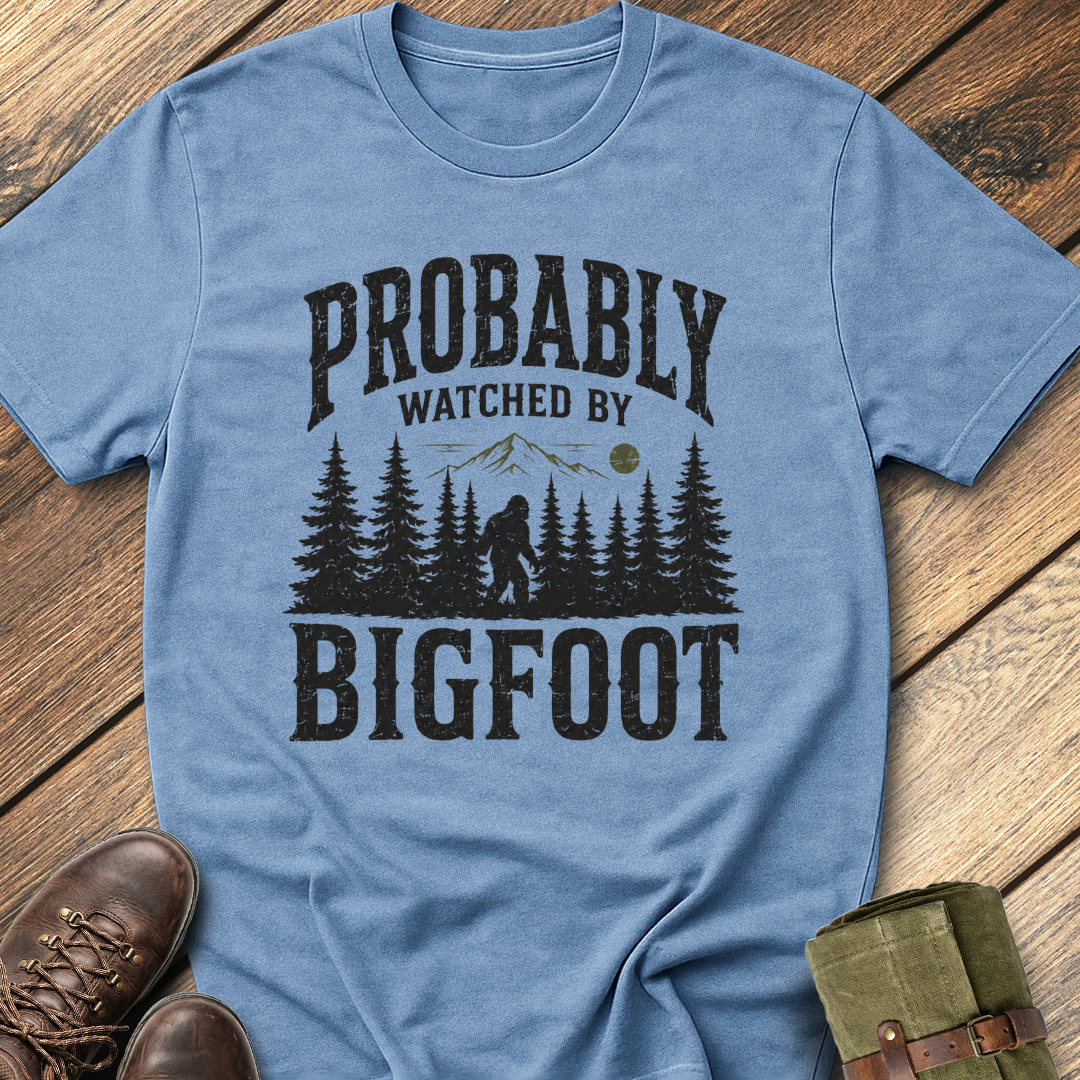 Probably Watched By Bigfoot T-Shirt
