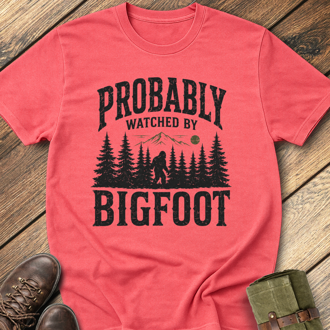 Probably Watched By Bigfoot T-Shirt