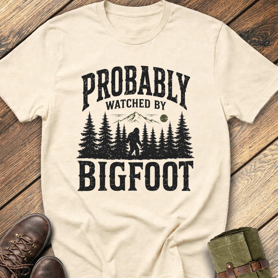 Probably Watched By Bigfoot T-Shirt