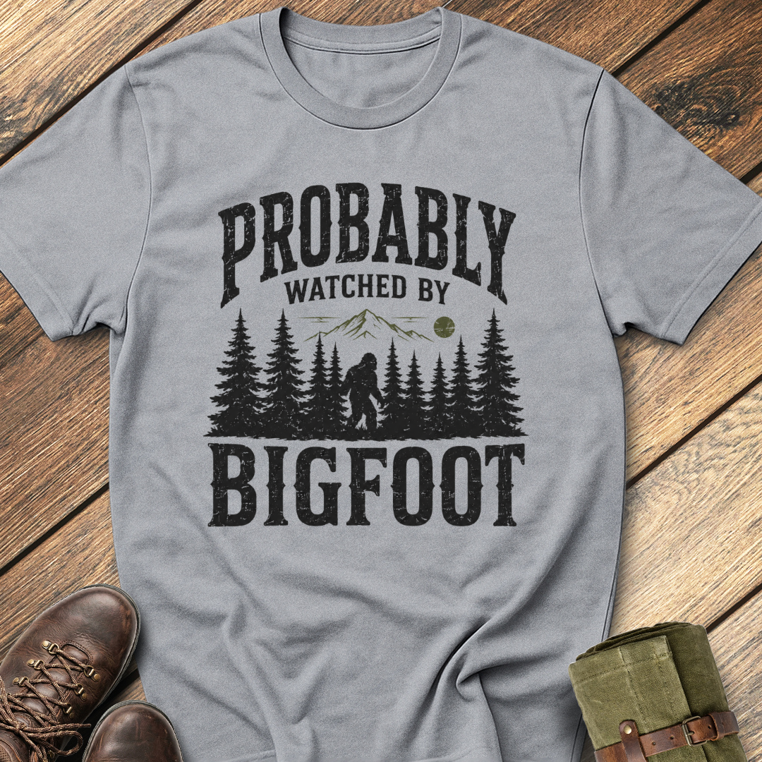 Probably Watched By Bigfoot T-Shirt