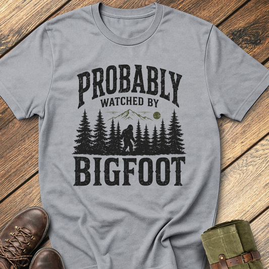 Probably Watched By Bigfoot T-Shirt
