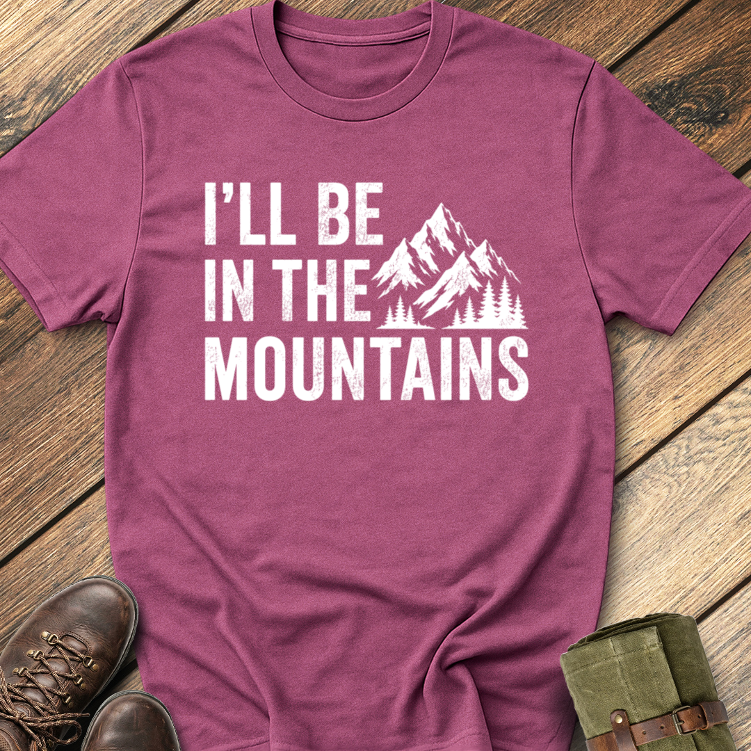 I'll Be In The Mountain T-Shirt