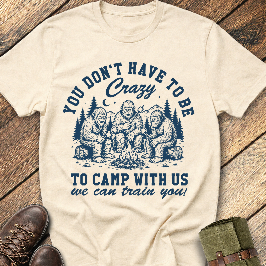 You Don't Have To Be Crazy T-Shirt