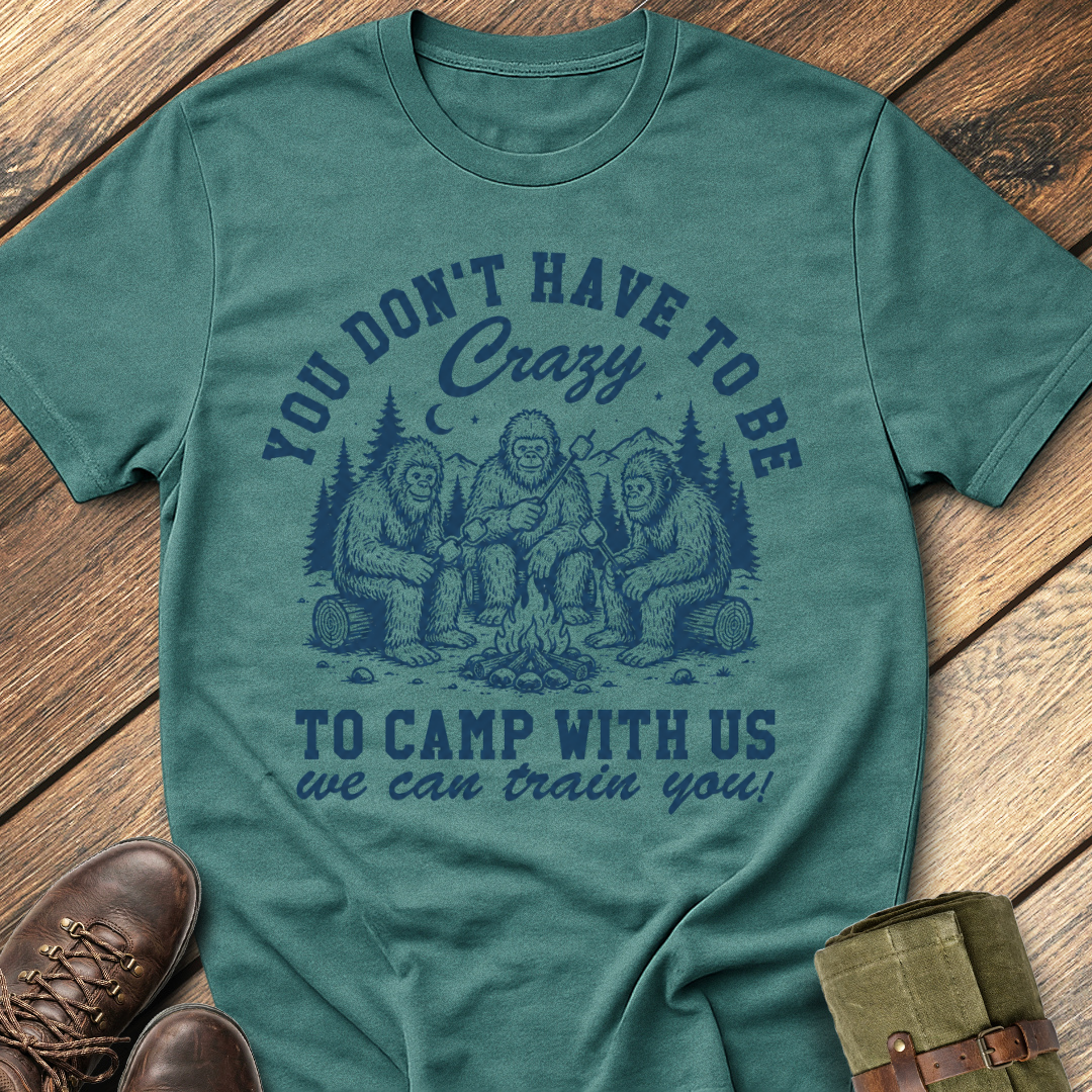 You Don't Have To Be Crazy T-Shirt