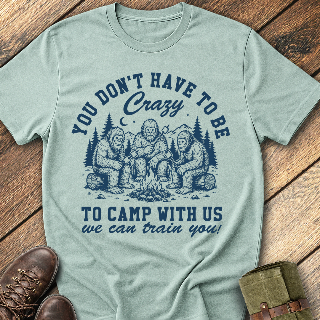 You Don't Have To Be Crazy T-Shirt