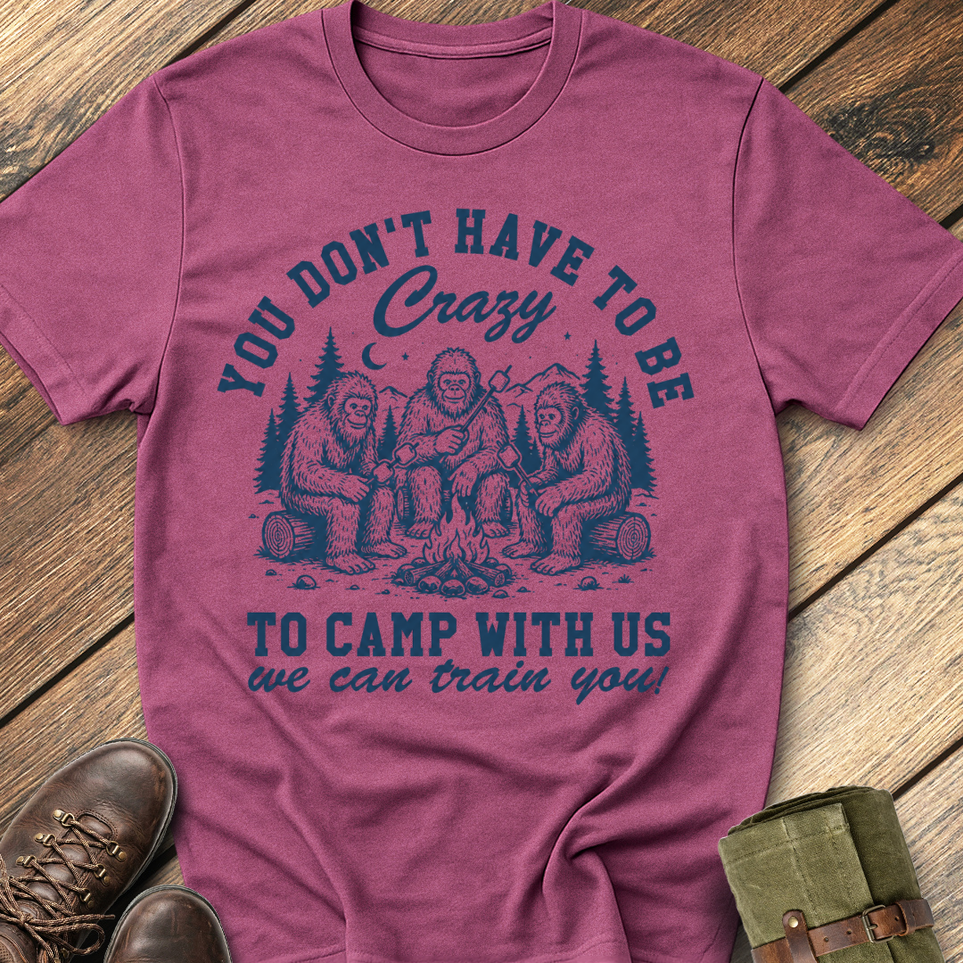 You Don't Have To Be Crazy T-Shirt