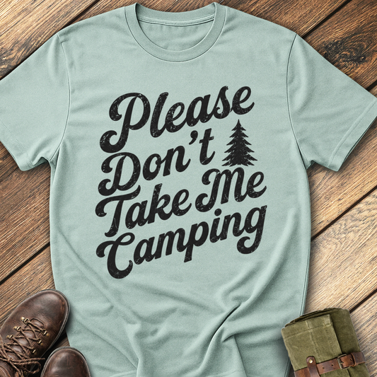 Don't Take Me Camping T-Shirt