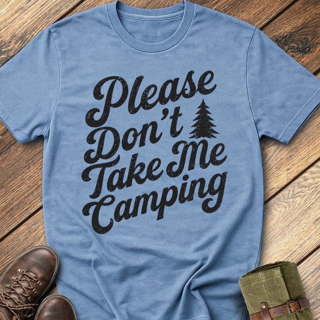 Don't Take Me Camping T-Shirt