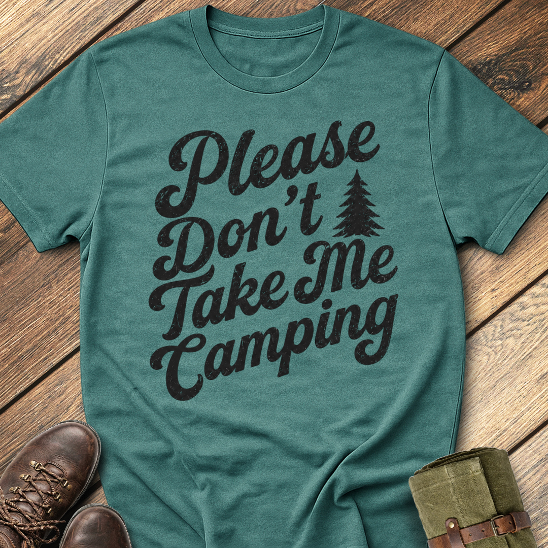 Don't Take Me Camping T-Shirt