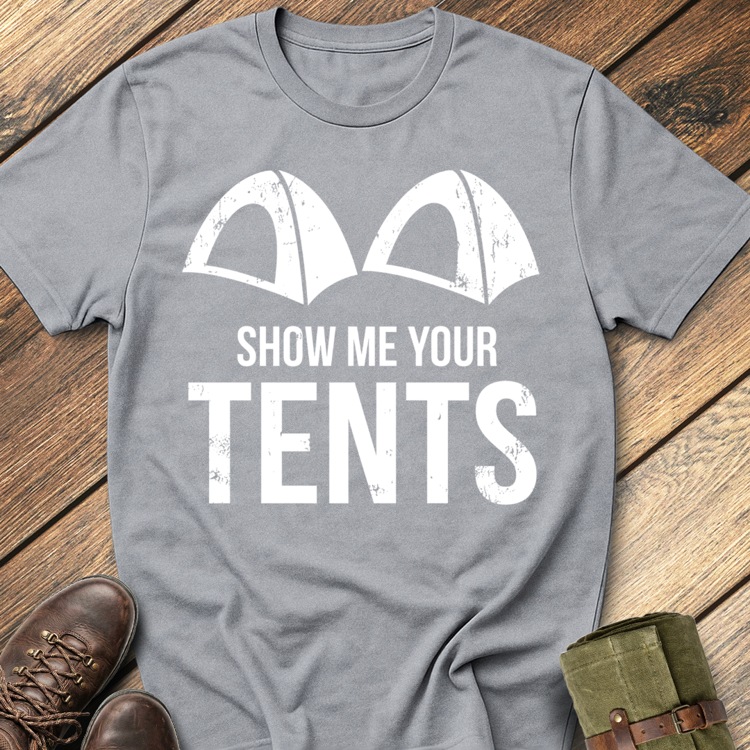 Show Me Your Tents T-Shirt